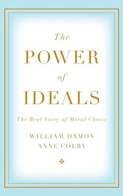 Power Of Ideals: The Real Story Of Moral Choice-..