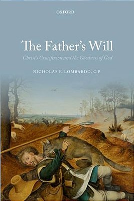 The Father's Will: Christ's Crucifixion And The Goodness Of God-..