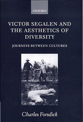 Victor Segalen And The Aesthetics Of Diversity: Journeys Between Cultures-..