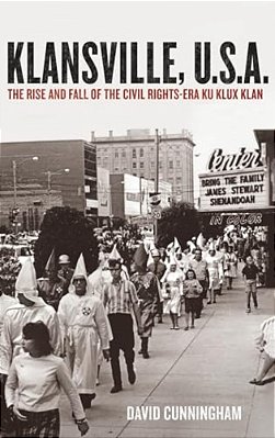 Klansville, U. S. A.: The Rise And Fall Of The Civil Rights-Era Ku Klux Klan-..