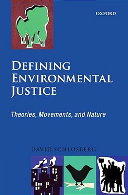 Defining Environmental Justice: Theories, Movements, And Nature-..