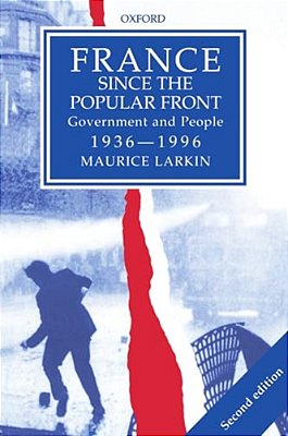 France Since The Popular Front: Government And People 1936-1996-..