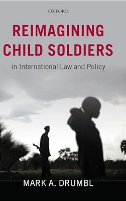 Reimagining Child Soldiers In International Law And Policy-..