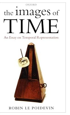 The Images Of Time: An Essay On Temporal Representation-..