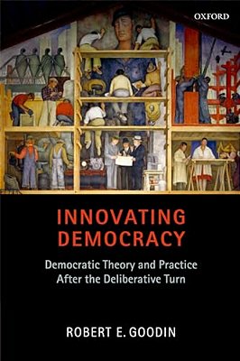 Innovating Democracy: Democratic Theory And Practice After The Deliberative Turn-..