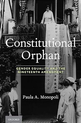 Constitutional Orphan: Gender Equality And The Nineteenth Amendment-..
