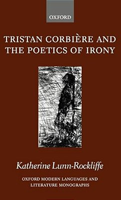 Tristan Corbiere And The Poetics Of Irony-..