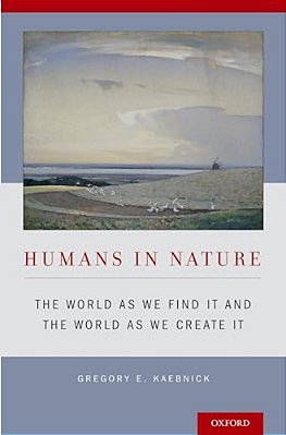 Humans In Nature: The World As We Find It And The World As We Create It-..