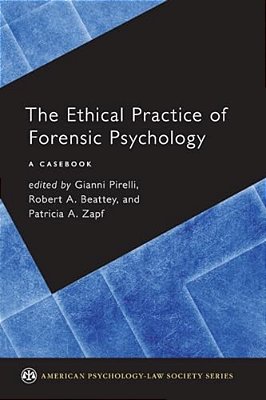 Ethical Practice Of Forensic Psychology: A Casebook-..