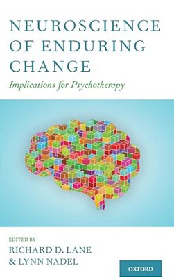 Neuroscience Of Enduring Change: Implications For Psychotherapy-..
