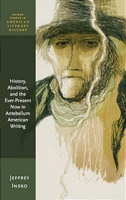 History, Abolition, And The Ever-Present Now In Antebellum American Writing-..