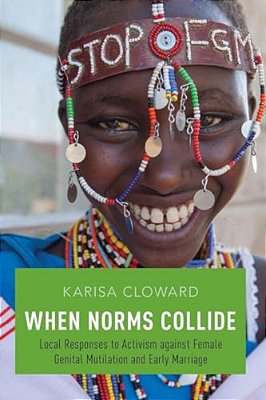 When Norms Collide: Local Responses To Activism Against Female Genital Mutilation And Early Marriage-..