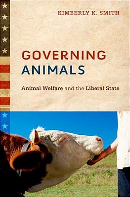 Governing Animals: Animal Welfare And The Liberal State-..