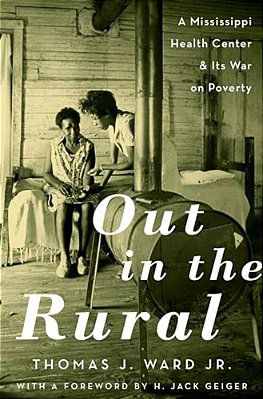 Out In The Rural: A Mississippi Health Center And Its War On Poverty-..