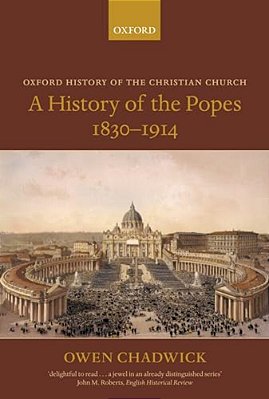 A History Of The Popes 1830-1914-..