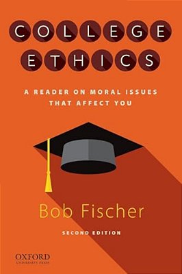 College Ethics: A Reader On Moral Issues That Affect You-..