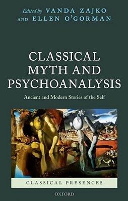 Classical Myth And Psychoanalysis: Ancient And Modern Stories Of The Self-..