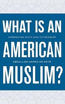 What Is An American Muslim?: Embracing Faith And Citizenship-..