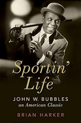 Sportin' Life: John W. Bubbles, An American Classic-..