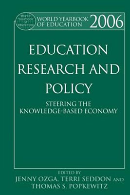 World Yearbook Of Education 2006: Education, Research And Policy: Steering The Knowledge-Based Economy-..