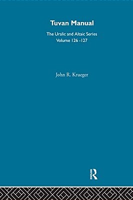 A Tuvan Manual: Area Handbook, Grammar, Reader, Glossary, Bibliography-..