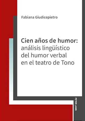 Cien Años De Humor: Análisis Lingueístico Del Humor Verbal En El Teatro De Tono-..