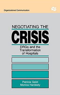 Negotiating The Crisis: Drgs And The Transformation Of Hospitals-..