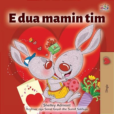 I Love My Mom (Albanian Children's Book)-..