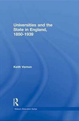 Universities And The State In England, 1850-1939-..