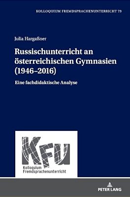 Russischunterricht An Oesterreichischen Gymnasien (1946-2016): Eine Fachdidaktische Analyse-..