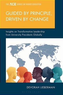 Guided By Principle, Driven By Change: Insights On Transformative Leadership From University Presidents Globally-..