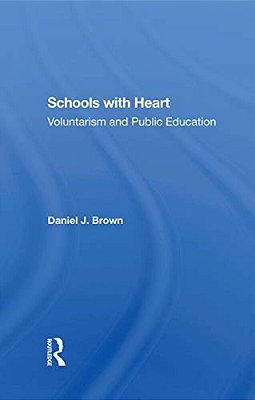 Schools With Heart: Voluntarism And Public Education-..