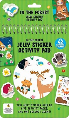 In The Forest Jelly Sticker Activity Pad: With 42 Reusable Stickers, Two Jelly Sticker Sheets, Five Activity Pages And One Foldout Scene!-..