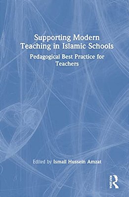 Supporting Modern Teaching In Islamic Schools: Pedagogical Best Practice For Teachers-..
