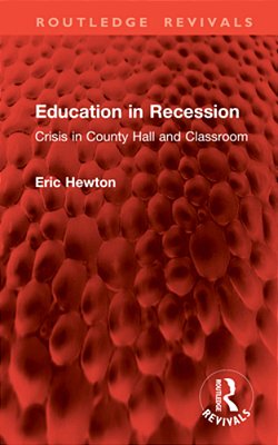 Education In Recession: Crisis In County Hall And Classroom-..