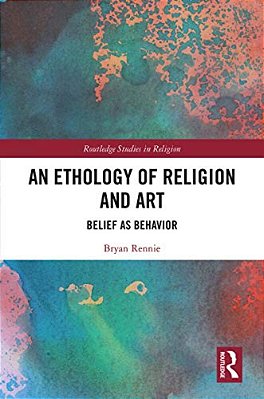 An Ethology Of Religion And Art: Belief As Behavior-..
