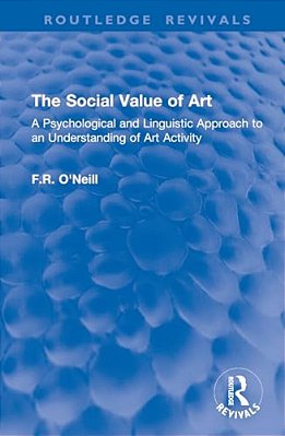 The Social Value Of Art: A Psychological And Linguistic Approach To An Understanding Of Art Activity-..