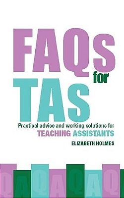 Faqs For Tas: Practical Advice And Working Solutions For Teaching Assistants-..