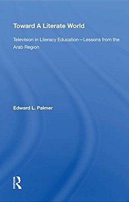 Toward A Literate World: Television In Literacy Education: Lessons From The Arab Region-..
