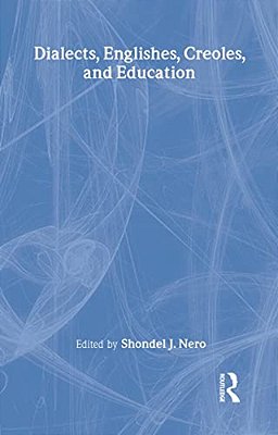 Dialects, Englishes, Creoles, And Education-..
