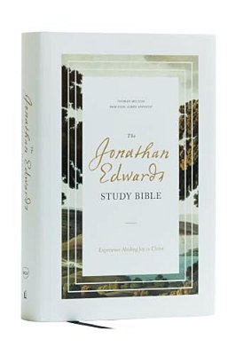 The Jonathan Edwards Study Bible: Experience Abiding Joy In Christ (Nkjv, Hardcover, Red Letter, Comfort Print)-..