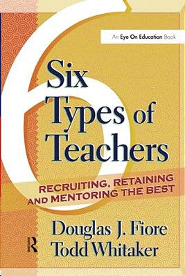 6 Types Of Teachers: Recruiting, Retaining, And Mentoring The Best-..