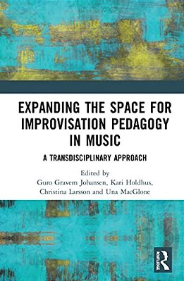 Expanding The Space For Improvisation Pedagogy In Music: A Transdisciplinary Approach-..