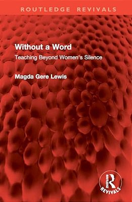 Without A Word: Teaching Beyond Women's Silence-..