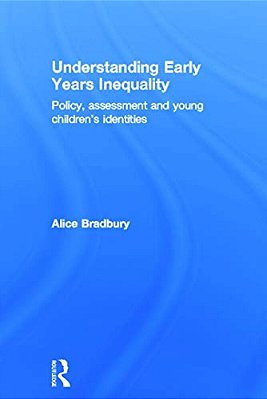 Understanding Early Years Inequality: Policy, Assessment And Young Children's Identities-..