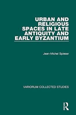 Urban And Religious Spaces In Late Antiquity And Early Byzantium-..