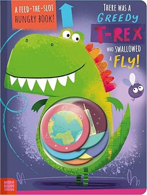 There Was A Greedy T-Rex Who Swallowed A Fly!-..