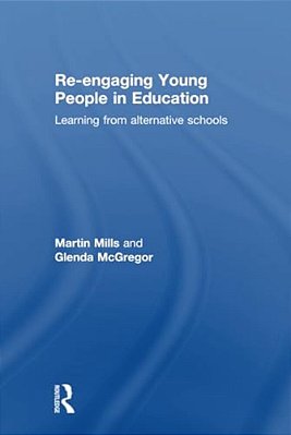 Re-Engaging Young People In Education: Learning From Alternative Schools-..