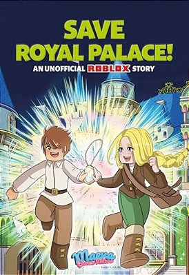 Save Royal Palace!: An Unofficial Roblox Story Volume 1-..