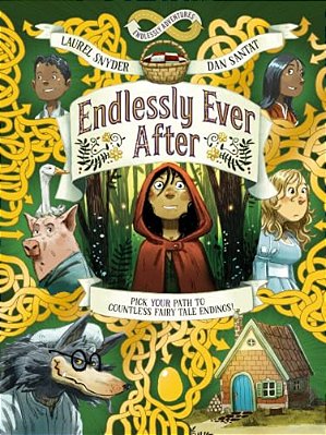 Endlessly Ever After: Endlessly Adventures: Pick Your Path To Countless Fairy Tale Endings!-..